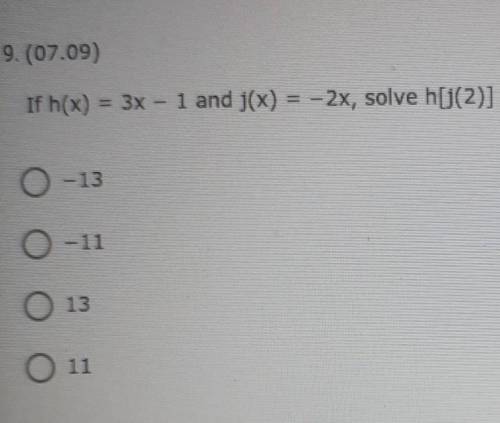 9. (07.09) If h(x) = 3x - 1 and j(x) = -2x, solve huj(2)] and select the correct answer below. 0 -1