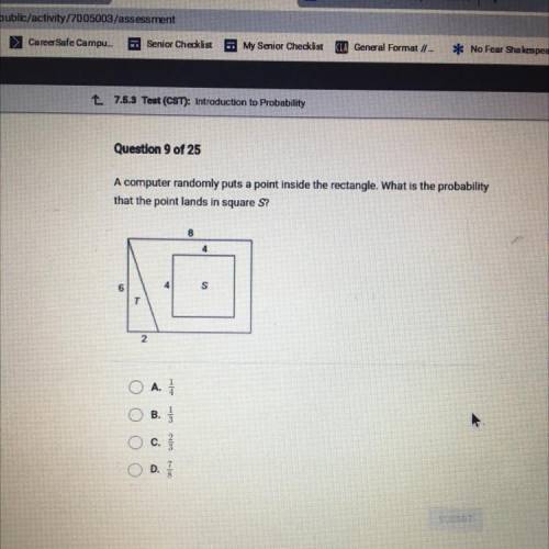 Question 9 of 25

A computer randomly puts a point inside the rectangle. What is the probability
t