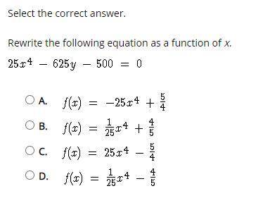 Rewrite the following equation as a function of x 2x^(4)-625-500=0

Choices are below. Will give 1