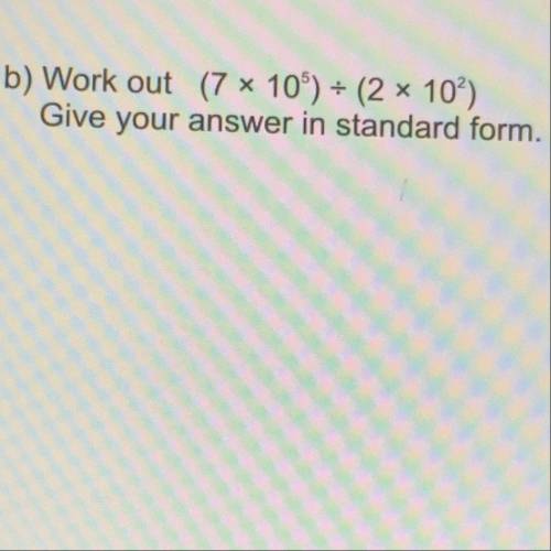 Work out (5x10^3) x (9x10^7) Give your answer in standard form