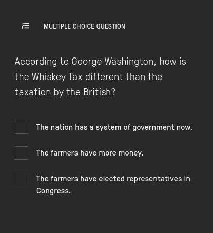According to George Washington, how is the Whiskey Tax different than the taxation by the British?