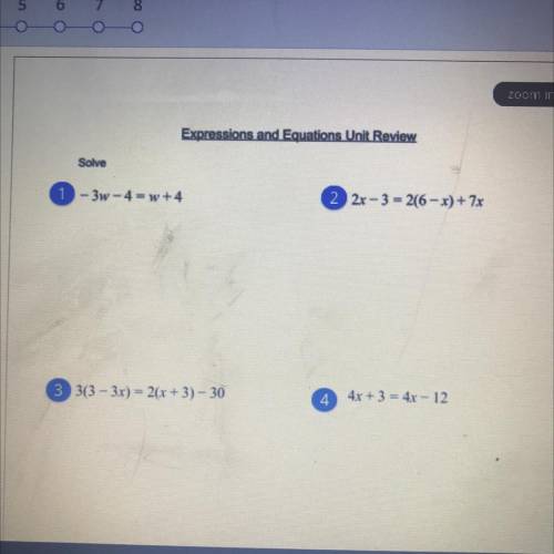 Expressions and Equations Unit Review

Solve
3w-4-w+4
2 2x - 3 - 26- x) + 7x
3 3(
33x) = 2(x+3) 30