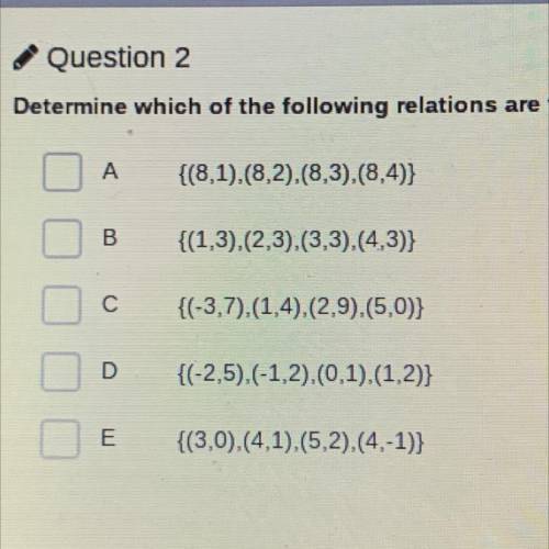 Determine which of the following relations are functions. Select all that apply

Pleaseee helpppp
