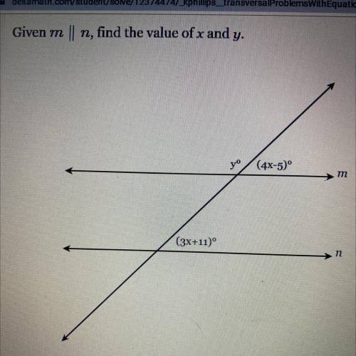 Given m
II
n, find the value of x and y.
y/(4x-5)°
m
(3x+11)
n