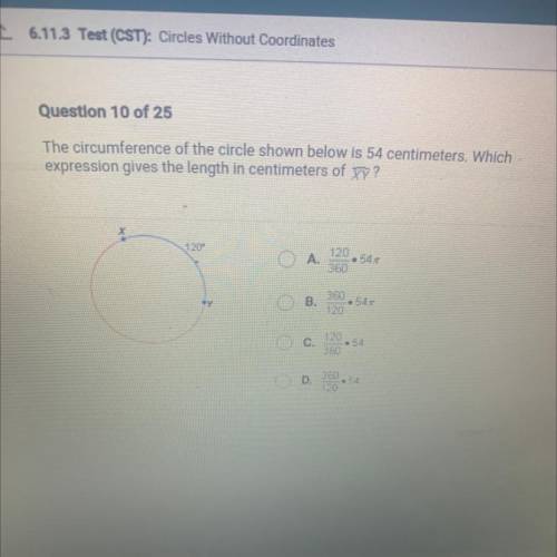 Pls help for exam. The circumference of the circle shown below is 54 centimeters. Which

expressio