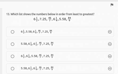 .
Which list shows the numbers below in order from least to greatest?