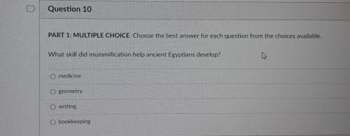 Tor each question from the choices available. What skill did mummification help ancient Egyptians d