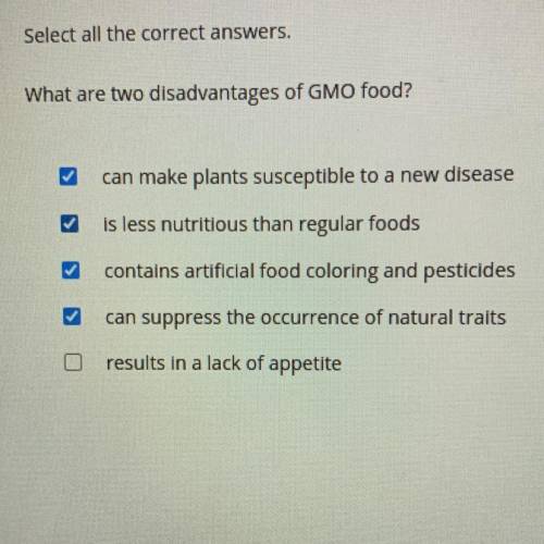 Select all the correct answers.

What are two disadvantages of GMO food?
can make plants susceptib
