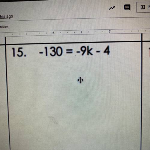 15. What is -130 = -9k - 4