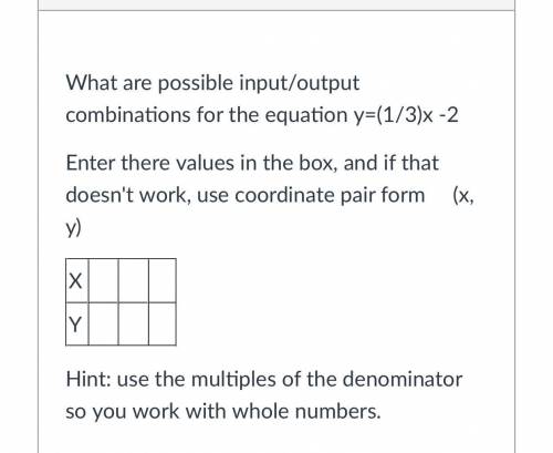 What are possible input/output combinations for the equation y=(1/3)x -2 enter there values in the