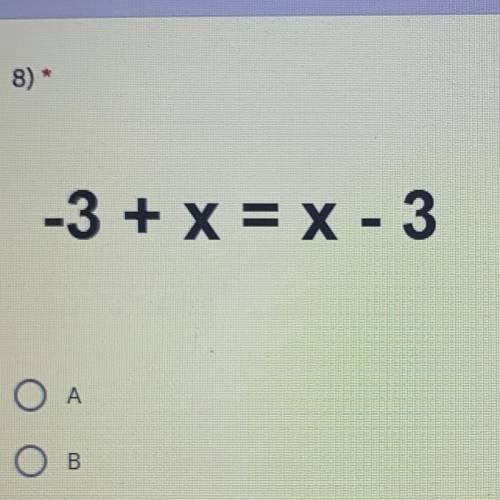-3 + x = x - 3
A.one solution B.no solution C. Infinite solution
