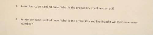 Probability question 2
A number cube is rolled once....
