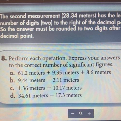 8. Perform each operation. Express your answers

to the correct number of significant figures.
a.
