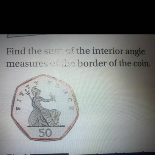 Click the photo to find the sum of the interior angle measures of the border of the coin.