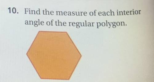 Click the photo to find the measure of each interior angle of the regular polygon