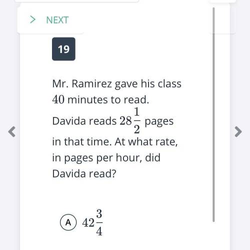 Mr. Ramirez gave his class

40
40 minutes to read. Davida reads 
28
1
2
28 
2
1

pages in that t