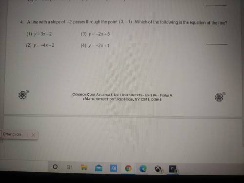 Help please! A line with a slope of -2. Passes through the point (3, -1), which of the following is
