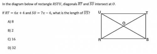 In the diagram below of rectangle RSTU, diagonals RT and SU intersect at 0.

RT = 6x + 4 and 50 =
