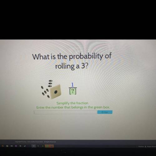 What is the probability of rolling a 3? ASAP