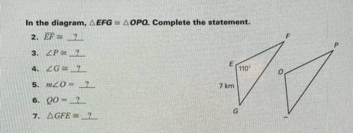In the diagram, EFG= OPQ complete the statement