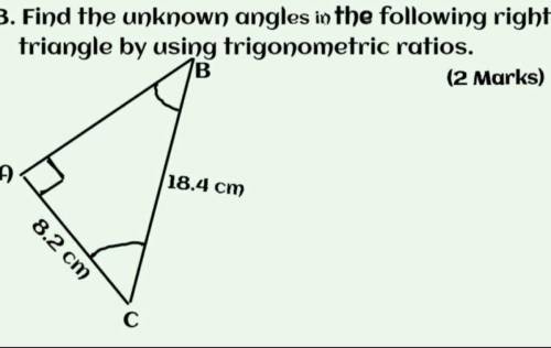 Find the unknown angles in the following right triangle by using trigonometric ratios.