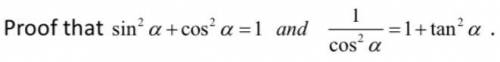 Prove that sin²a + cos²a = 1 and =  + tan²a (a not alpha)