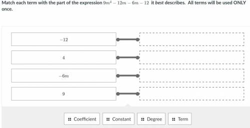 Match each term with the part of the expression 9m4−12m−6−12 it best describes. All terms will be u