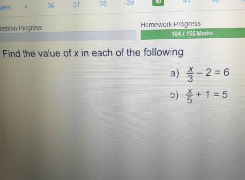 Find the value of X in each of the following X/3-2=6 X/5+1 =5please help me