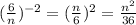 ( \frac{6}{n} ) {}^{ - 2}  = ( \frac{n}{6} ) {}^{2}  =  \frac{n {}^{2} }{36}  \\