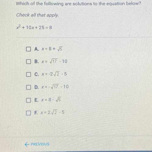 Which of the following are solutions to the equation below?

Check all that apply.
x2 + 10x + 25 =