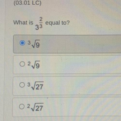 Help!!! What is 3 to the 2/3 equal to?