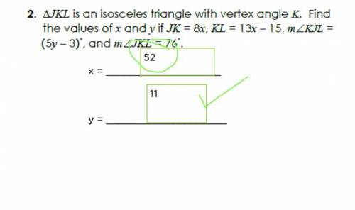 JKL is an issocleles trinagle with vertex angle K. Find the vaules of X and Y if JK=8x, KL=13x-15,