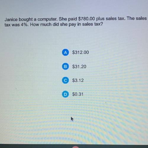 Makiyha Martin

Janice bought a computer. She paid $780.00 plus sales tax. The sales
tax was 4%. H
