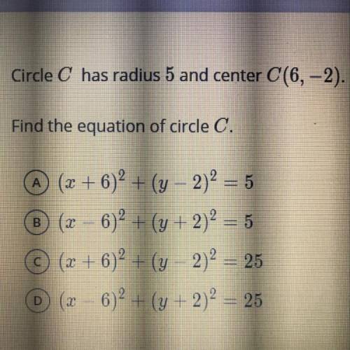 Circle C has radius 5 and center C(6,-2). What is the equation of circle C ?