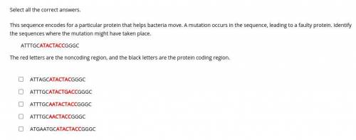 Select all the correct answers.

This sequence encodes for a particular protein that helps bacteri