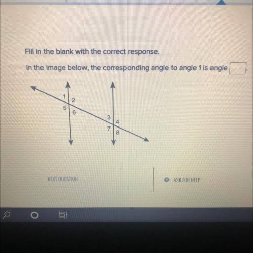 Fill in the blank with the correct response.

In the image below, the corresponding angle to angle