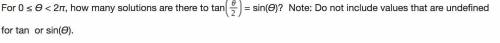 HURRY TIMED PRE CALC 30 PTS

For 0 ≤ ϴ < 2π, how many solutions are there to tan(StartFraction