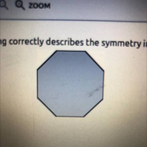Which of the following correctly describes the symmetry in a regular octagon