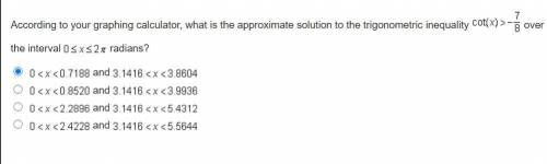 HELP! According to your graphing calculator, what is the approximate solution to the trigonometric
