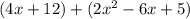 (4x+12)+(2x^{2} -6x+5)