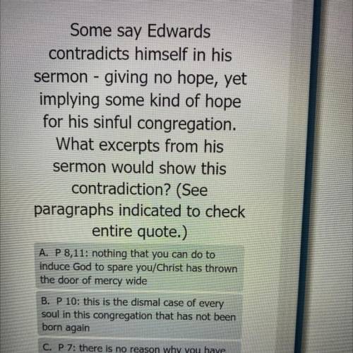 Some say Edwards

contradicts himself in his
sermon - giving no hope, yet
implying some kind of ho