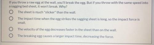 If you throw a raw egg at the wall, you’ll break the egg. But if you throw with the same speed into