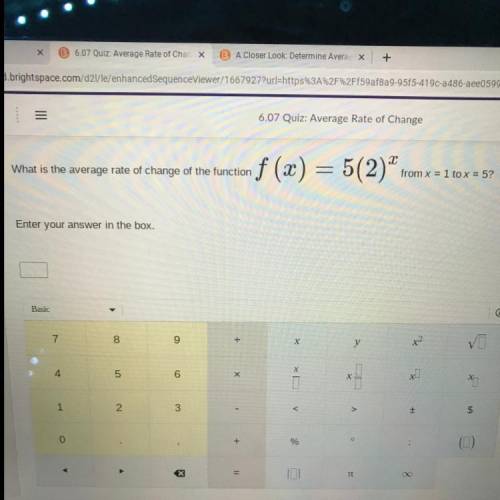 What is the average rate of change of the function f(x) = 5(2)^х
from x = 1 to x = 5?
