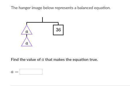 WILL MARK BRAINLIEST FOR CORRECT ANSWER

Find the value of a that makes the equation true.Need hel