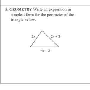 5. GEOMETRY Write an expression in
simplest form for the perimeter of the
triangle below.