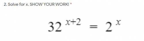 32^x^+^2=2^xFind the value of xPlease explain/show work