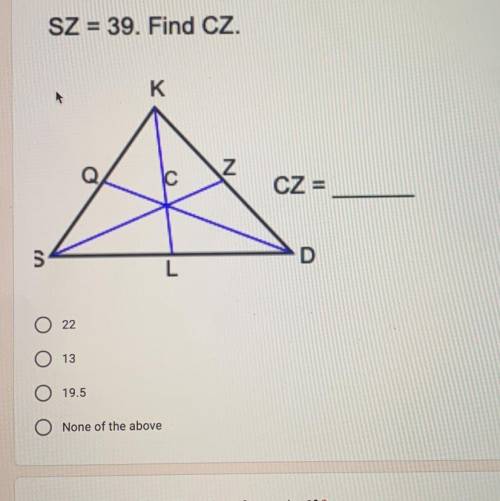 In triangle DSK below, all three of its medians are drawn. If SZ =39, find CZ
