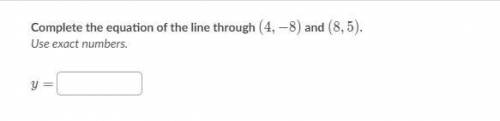 Complete the equation of the line through (4,-8)(4,−8)left parenthesis, 4, comma, minu