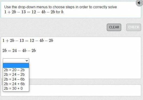Use the drop-down menus to choose steps in order to correctly solve1+2b−13=12−4b−2b for b.