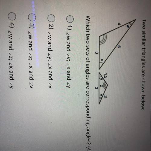 4

6
1.5
2
z
3
3
Which two sets of angles are corresponding angles? (4 points)
1) zw and V; _x and